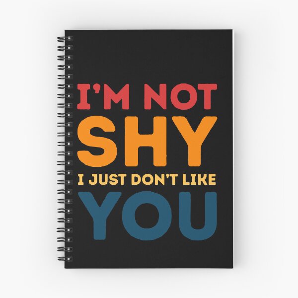Item preview, I'm Not Shy I Just Don't Like You Introvert Sarcasm Quote Humor designed and sold by HumansStuck12.