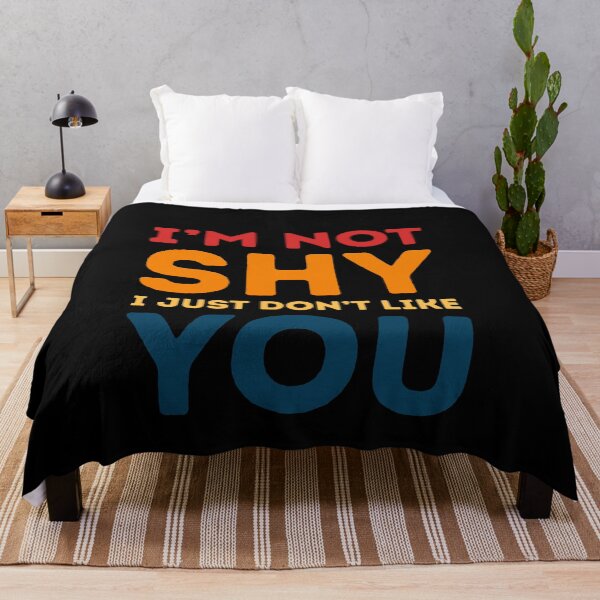 Item preview, I'm Not Shy I Just Don't Like You Introvert Sarcasm Quote Humor designed and sold by HumansStuck12.