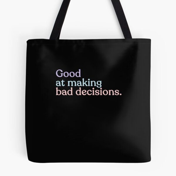 Item preview, Good At Making Bad Decisions Funny Humor Relatable Quote designed and sold by HumansStuck12.