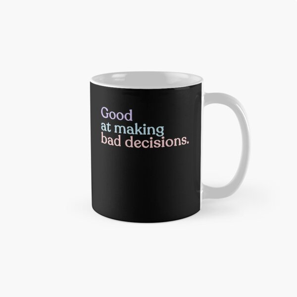 Item preview, Good At Making Bad Decisions Funny Humor Relatable Quote designed and sold by HumansStuck12.