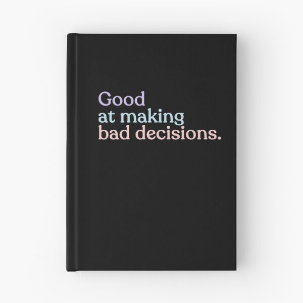 Item preview, Good At Making Bad Decisions Funny Humor Relatable Quote designed and sold by HumansStuck12.