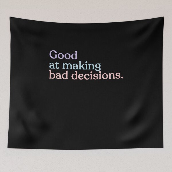 Item preview, Good At Making Bad Decisions Funny Humor Relatable Quote designed and sold by HumansStuck12.