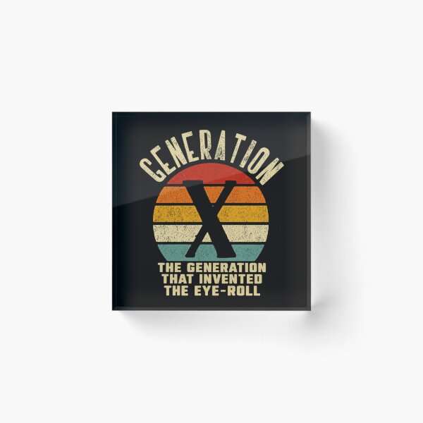 Item preview, Generation X The Generation That Invented The Eye-Roll Gen X Humor designed and sold by HumansStuck12.