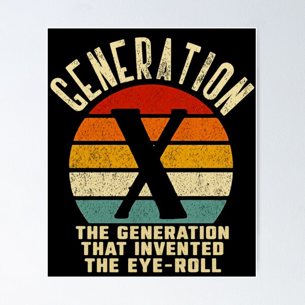 Item preview, Generation X The Generation That Invented The Eye-Roll Gen X Humor designed and sold by HumansStuck12.