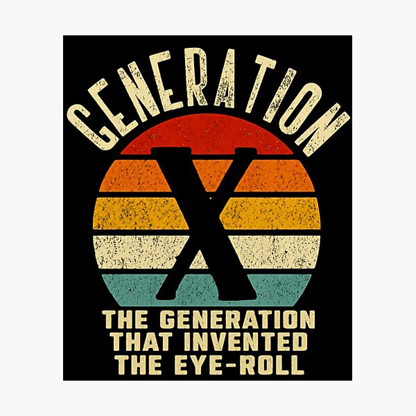 Item preview, Generation X The Generation That Invented The Eye-Roll Gen X Humor designed and sold by HumansStuck12.