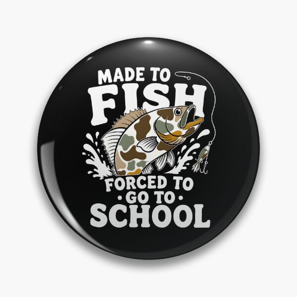 Item preview, Made To Fish Forced To Go To School designed and sold by srowdy.