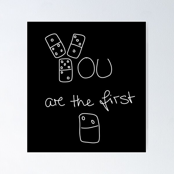 Item preview, You Are The First Domino designed and sold by Cridesta.