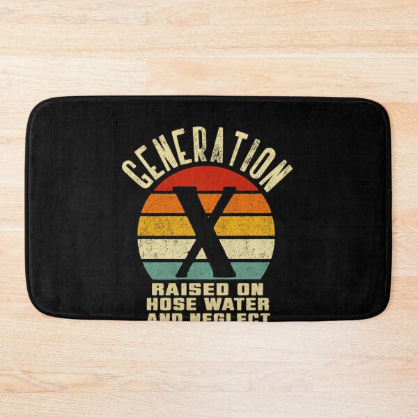 Item preview, Generation X Raised On Hose Water And Neglect GenX Xer Funny Sarcastic designed and sold by HumansStuck12.