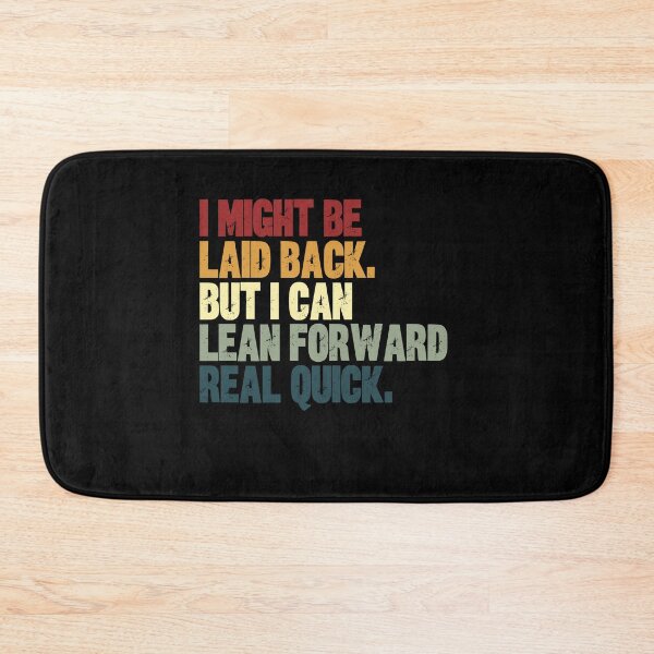 Item preview, I Might Be Laid Back. But I Can Lean Forward Real Quick. Personality Attitude Statement designed and sold by HumansStuck12.