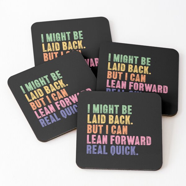 Item preview, I Might Be Laid Back But I Can Lean Forward Real Quick Strong Personality Witty Attitude designed and sold by HumansStuck12.