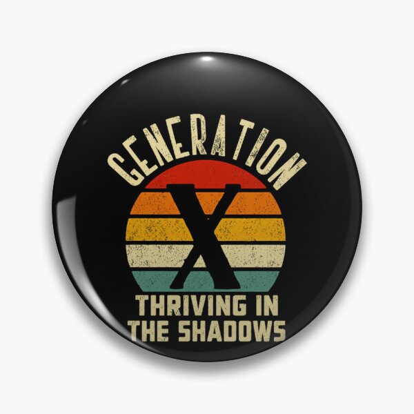 Item preview, Generation X Thriving In The Shadows Gen X Identity Pride designed and sold by HumansStuck12.