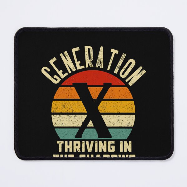 Item preview, Generation X Thriving In The Shadows Gen X Identity Pride designed and sold by HumansStuck12.