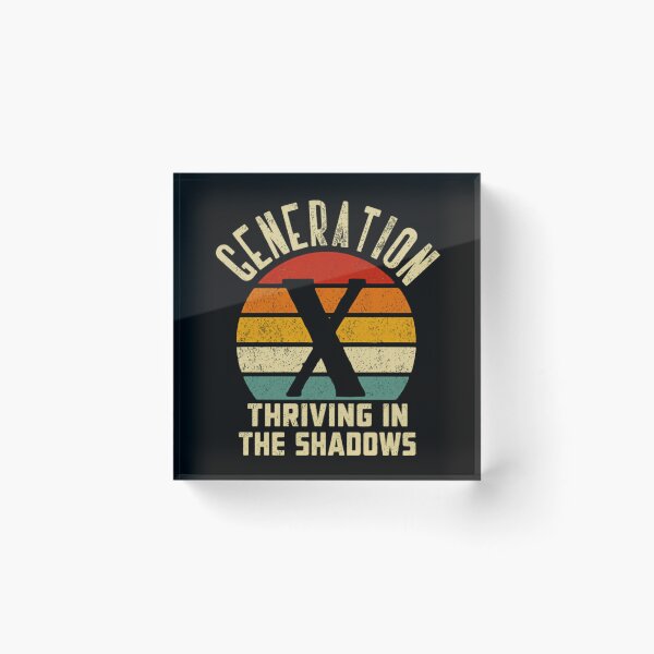 Item preview, Generation X Thriving In The Shadows Gen X Identity Pride designed and sold by HumansStuck12.