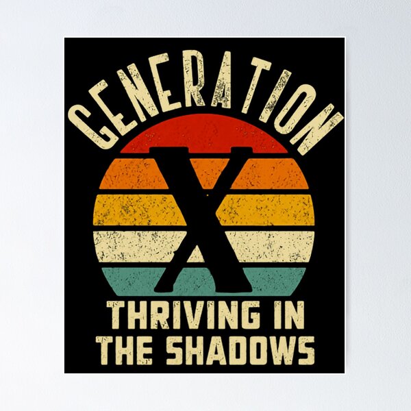 Item preview, Generation X Thriving In The Shadows Gen X Identity Pride designed and sold by HumansStuck12.