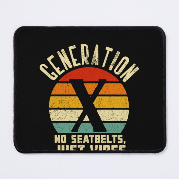 Item preview, Generation X No Seatbelts, Just Vibes Gen Xer 80s 90s Nostalgia designed and sold by HumansStuck12.