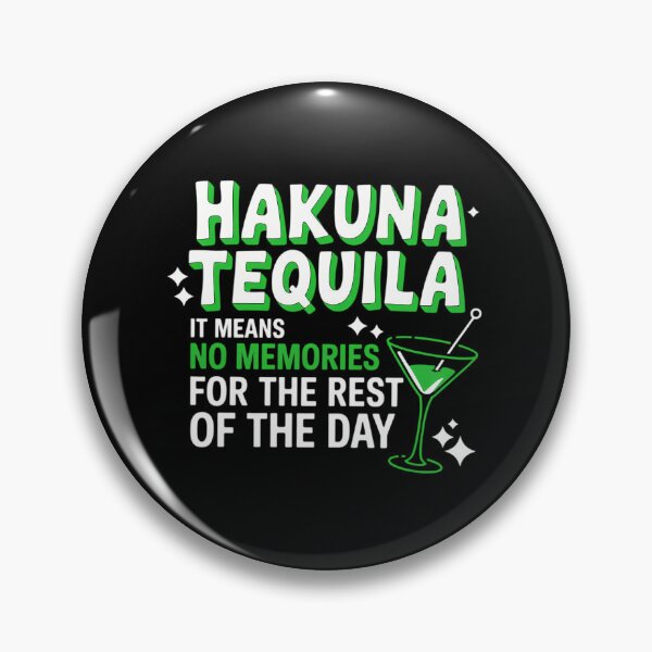 Item preview, Hakuna Tequila means no Memories Rest of the Day designed and sold by SapfireStuArt.