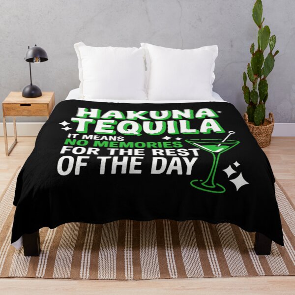 Item preview, Hakuna Tequila means no Memories Rest of the Day designed and sold by SapfireStuArt.