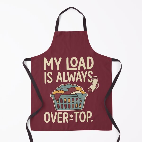 Item preview, My Load Is Always Over The Top Funny Laundry designed and sold by Amir Faysal.
