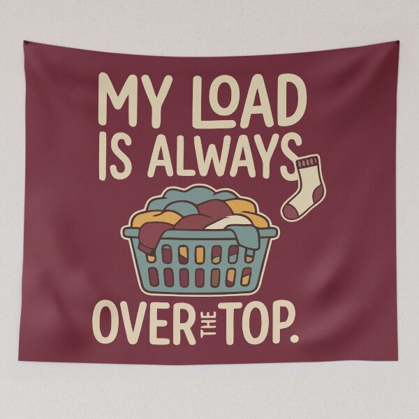 Item preview, My Load Is Always Over The Top Funny Laundry designed and sold by Amir Faysal.