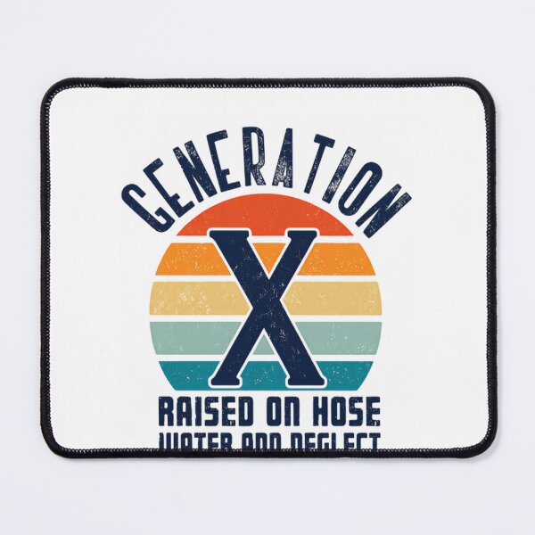 Item preview, Generation X Raised On Hose Water And Neglect Gen X Boomer Millennial Xer designed and sold by HumansStuck12.