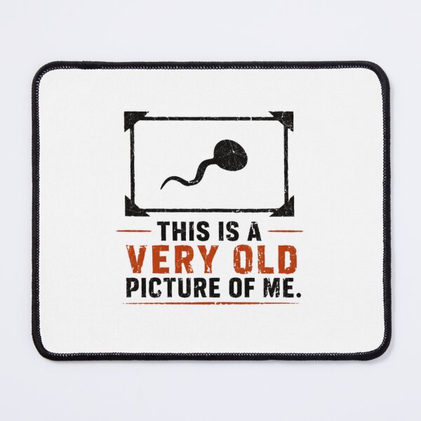 Item preview, This Is A Very Old Picture Of Me Funny Conception Humor Men Dad designed and sold by HumansStuck12.