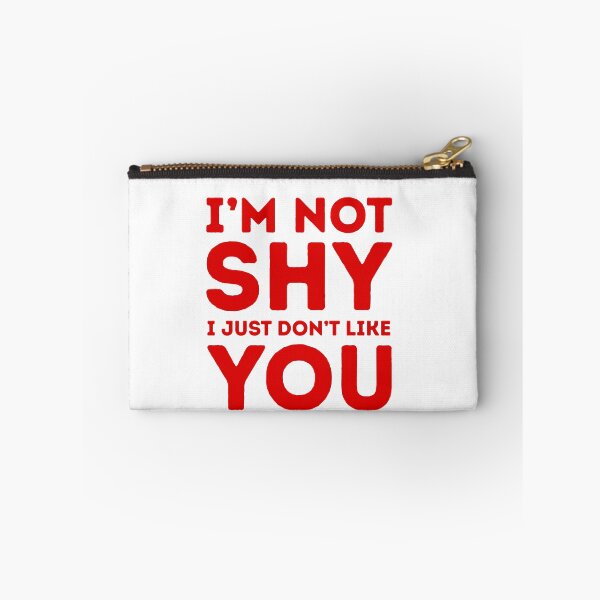 Item preview, I'm Not Shy I Just Don't Like You Introvert Anti Social Humor designed and sold by HumansStuck12.