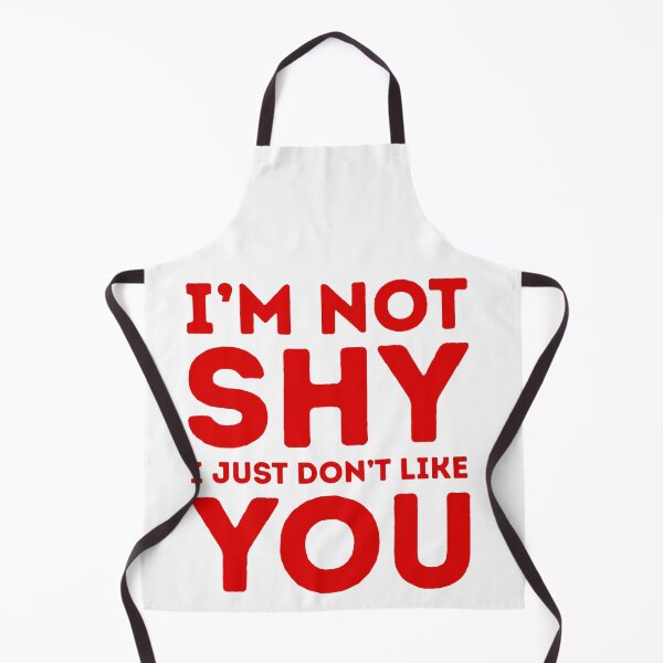 Item preview, I'm Not Shy I Just Don't Like You Introvert Anti Social Humor designed and sold by HumansStuck12.