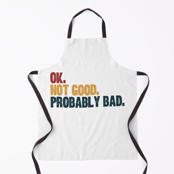Item preview, OK. Not Good. Probably Bad. Sarcastic Humor Relatable Mood Quote designed and sold by HumansStuck12.