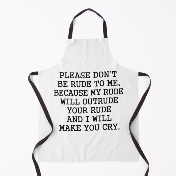 Item preview, Please Don't Be Rude To Me Quote - Sarcastic Funny Adult Humor designed and sold by raedattia.