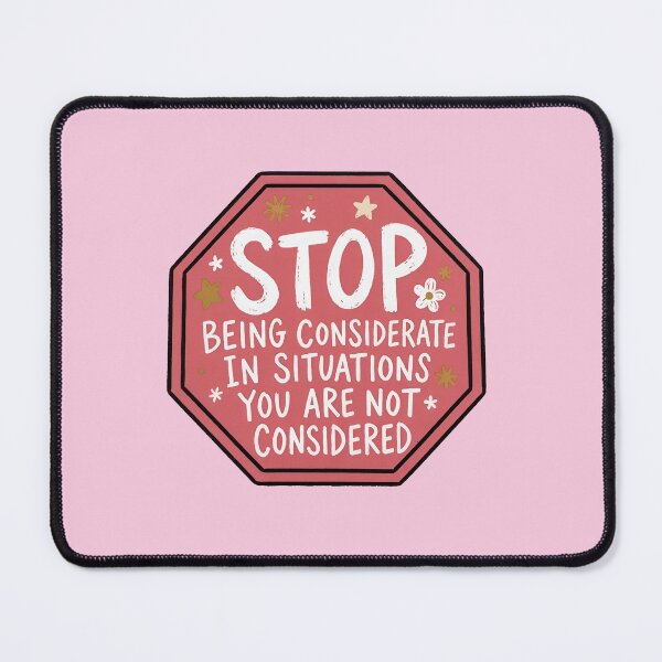 Item preview, Stop Being Considerate in Situations You Are Not Considered Boundary Reminder Quote designed and sold by ronakris009.