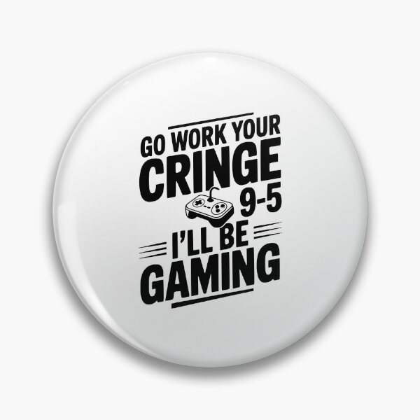 Item preview, Go Work Your Cringe 9-5 I'll Be Gaming designed and sold by Frank Ring.