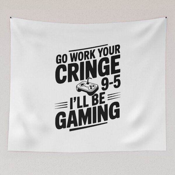 Item preview, Go Work Your Cringe 9-5 I'll Be Gaming designed and sold by Frank Ring.