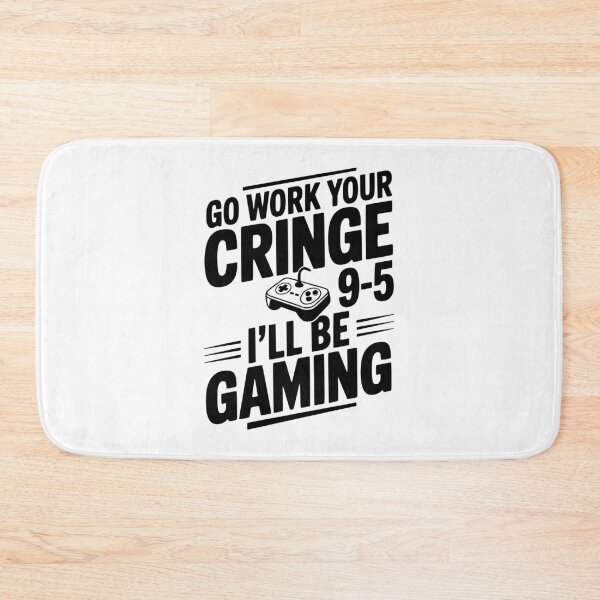 Item preview, Go Work Your Cringe 9-5 I'll Be Gaming designed and sold by Frank Ring.