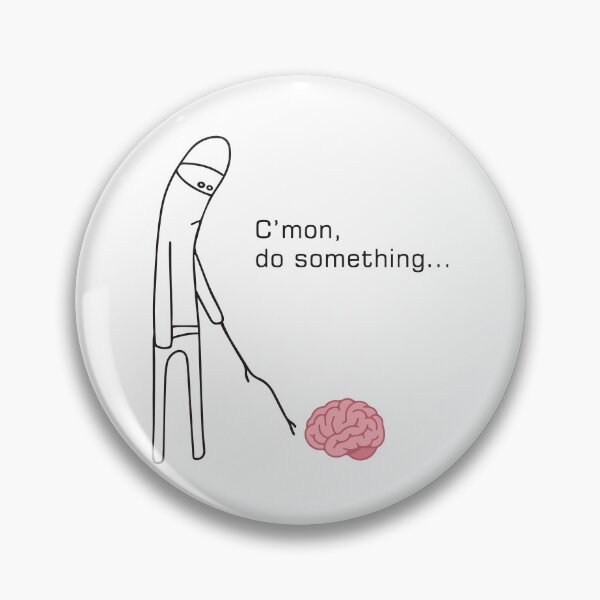 Item preview, Funny C'mon Do Something Brain Procrastination Meme designed and sold by BrownHorse90s.