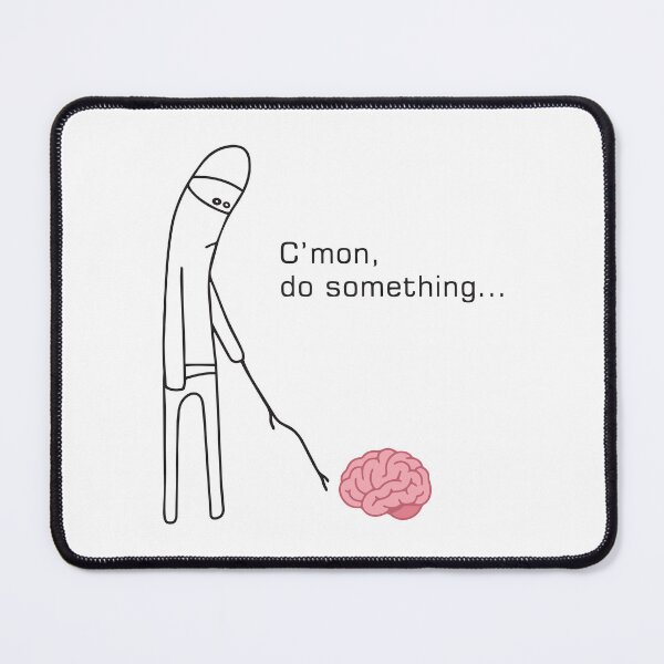Item preview, Funny C'mon Do Something Brain Procrastination Meme designed and sold by BrownHorse90s.