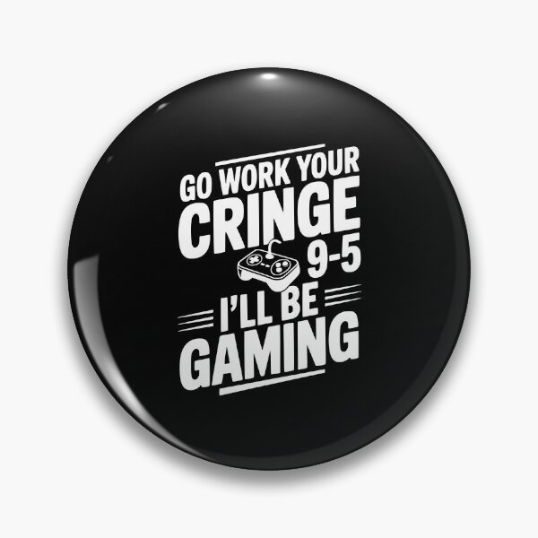 Item preview, Go Work Your Cringe 9-5 I'll Be Gaming designed and sold by Frank Ring.