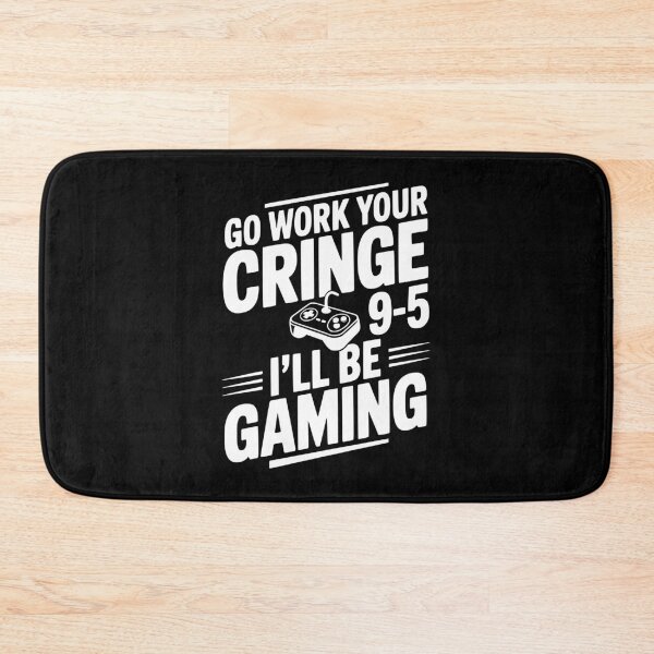 Item preview, Go Work Your Cringe 9-5 I'll Be Gaming designed and sold by Frank Ring.