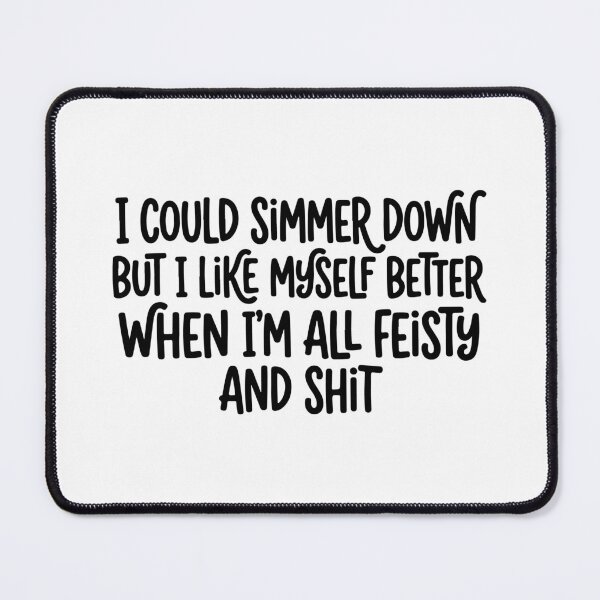Item preview, I Could Simmer Down Feisty Quote - Sarcastic Funny Sassy designed and sold by raedattia.