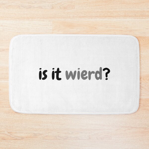Item preview, Is it wierd? designed and sold by ArtistTejal.