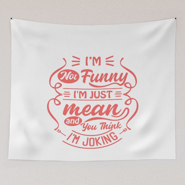 Item preview, I'm Not Funny I'm Just Mean And You Think I'm Joking Sarcastic Humor Personality designed and sold by JonesFlora2025.