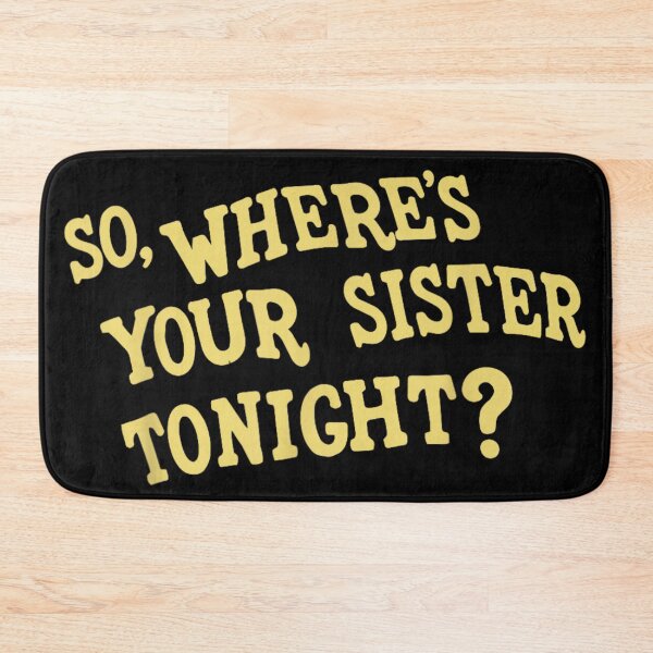 Item preview, So Where Is Your Sister Tonight Funny Retro Typography Quote designed and sold by LizzyKeiko.