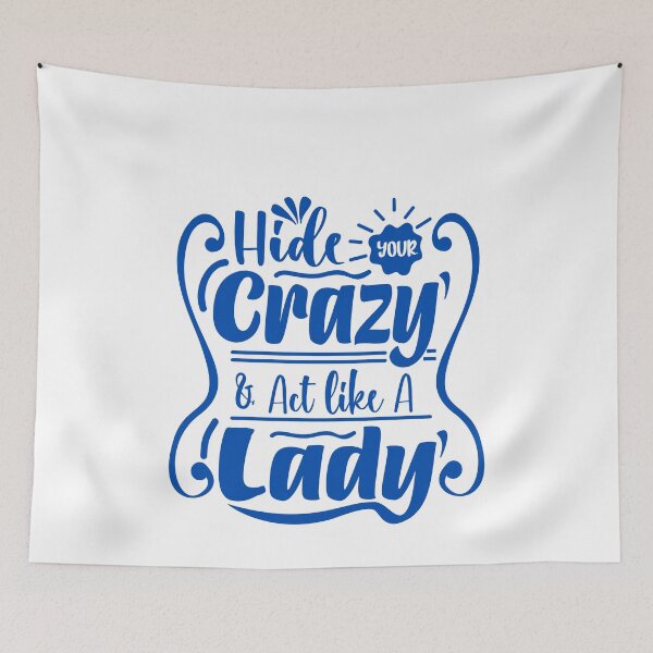 Item preview, Hide Your Crazy & Act Like A Lady Funny Sarcastic Women Quote designed and sold by JonesFlora2025.