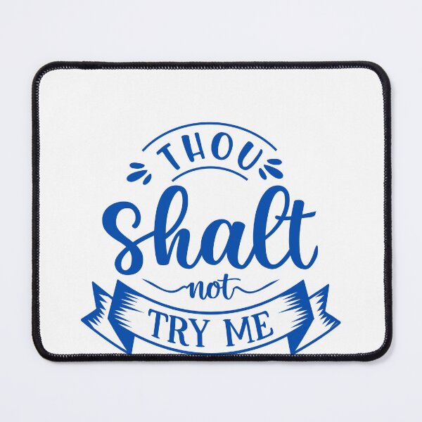 Item preview, Thou Shalt Not Try Me Funny Sarcastic Quote Attitude Statement designed and sold by JonesFlora2025.