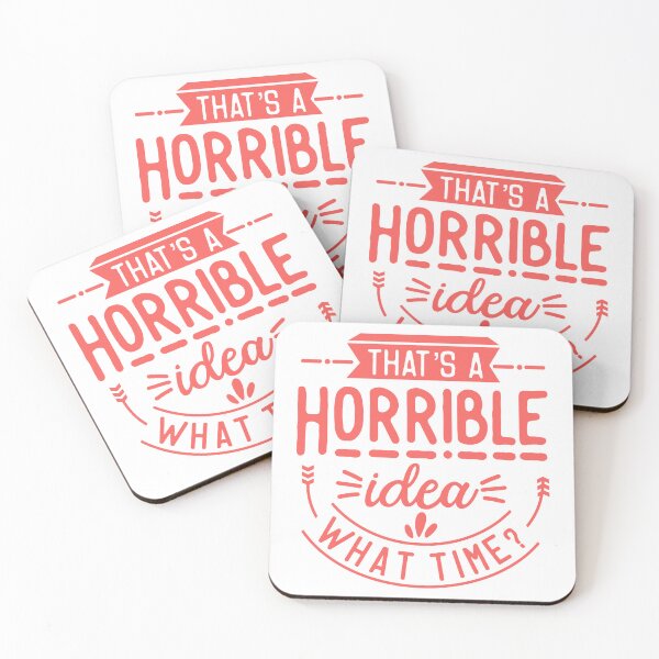 Item preview, That's A Horrible Idea What Time? Sarcasm Humor Adventurous Quote designed and sold by JonesFlora2025.