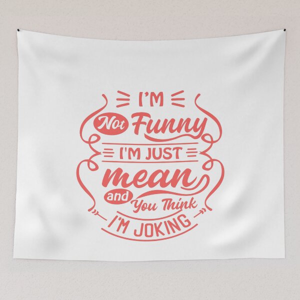 Item preview, I'm Not Funny I'm Just Mean And You Think I'm Joking Sarcastic Humor Personality designed and sold by JonesFlora2025.