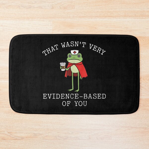 Item preview, That Wasn’t Very Evidence Based Of You Funny Nurse Frog Gift designed and sold by MassonCalepon.