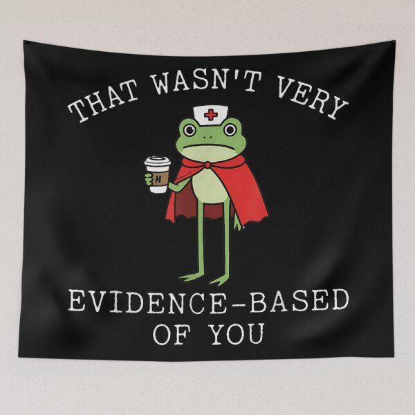 Item preview, That Wasn’t Very Evidence Based Of You Funny Nurse Frog Gift designed and sold by MassonCalepon.