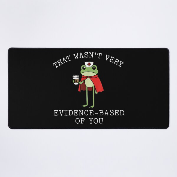 Item preview, That Wasn’t Very Evidence Based Of You Funny Nurse Frog Gift designed and sold by MassonCalepon.