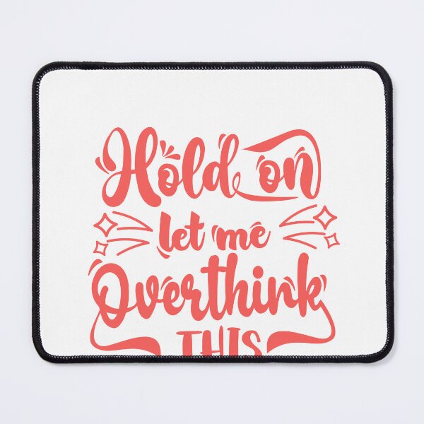 Item preview, Hold On Let Me Overthink This Overthinker Anxiety Mental Health Humor designed and sold by JonesFlora2025.