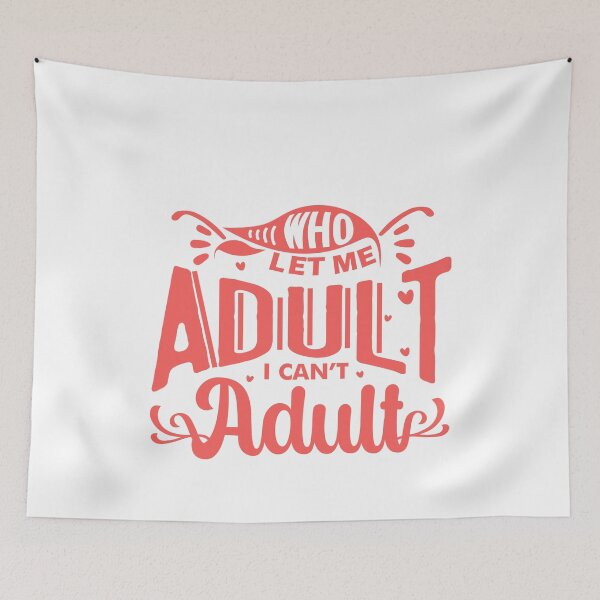 Item preview, Who Let Me Adult I Can't Adult Relatable Humor Adulting Struggle Millennial Young Adult designed and sold by JonesFlora2025.